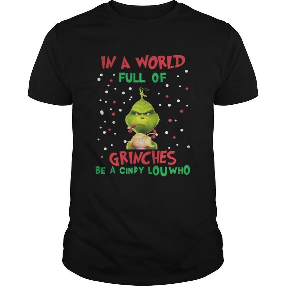 In A World Full Of Grinches Be A Cindy Lou Who Shirt